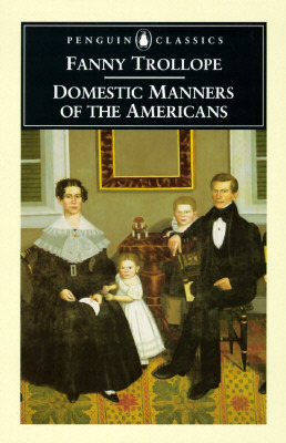 Domestic Manners of the Americans by Frances Milton Trollope, Pamela Neville-Singleton