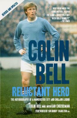 Colin Bell: Reluctant Hero by Ian Cheeseman, Colin Bell