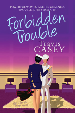 Forbidden Trouble by Travis Casey