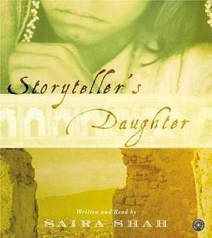 Storyteller's Daughter by Saira Shah, Saira Shah