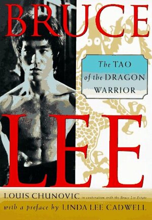Bruce Lee: The Tao of the Dragon Warrior by Louis Chunovic, Linda Lee Cadwell