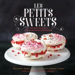 Les Petits Sweets: Two-Bite Desserts from the French Patisserie by Kathryn Gordon, Anne E. McBride