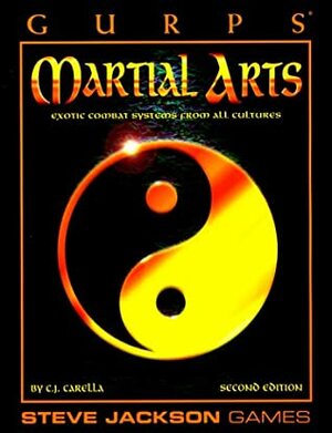 GURPS Martial Arts: Exotic Combat Systems from All Cultures by C.J. Carella