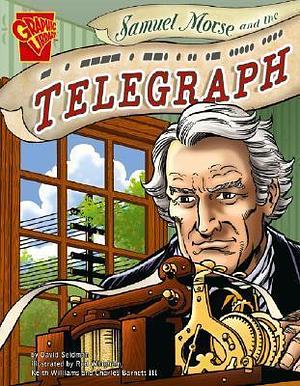 Samuel Morse and the Telegraph by David Seidman, David Seidman, Charles Barnett III, Keith Williams