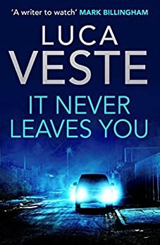 It Never Leaves You by Luca Veste