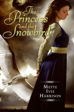 The Princess and the Snowbird by Mette Ivie Harrison