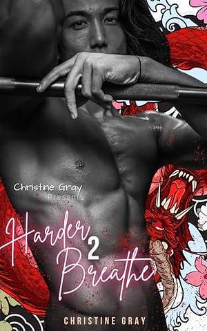 Harder 2 Breathe: BWAM, Second Chance, Enemies to Lovers Romance by Christine Gray, Christine Gray, Seshat Editorial Service