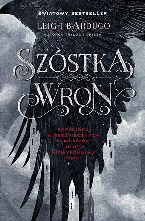 Szóstka wron by Leigh Bardugo