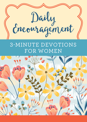Daily Encouragement: 3-Minute Devotions for Women: A 365-Day Devotional by Compiled by Barbour Staff