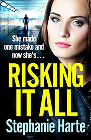 Risking It All by Stephanie Harte