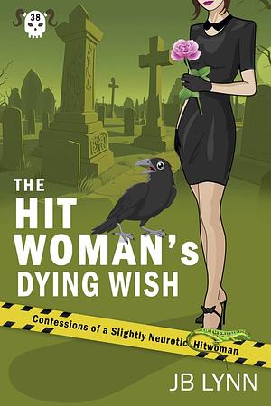 The Hitwoman's Dying Wish by J.B. Lynn