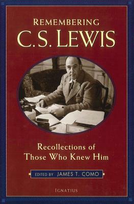 Remembering C.S. Lewis: Recollections by Those Who Knew Him by James T. Como