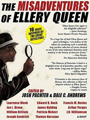 The Misadventures of Ellery Queen by Dale C. Andrews, Rand Lee, Edward D. Hoch, Richard Dannay, Arthur Porges, Lawrence Block, Josh Pachter, Jon L. Breen, Ellery Queen, James Holding