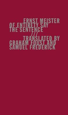 Of Entirety Say the Sentence by Ernst Meister