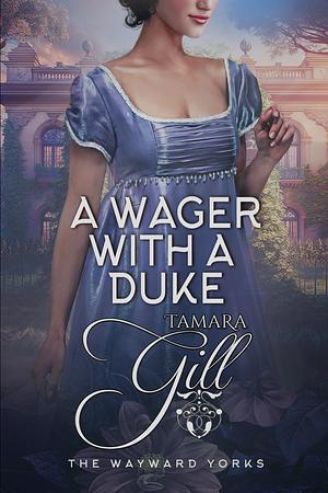 A Wager with a Duke by Tamara Gill