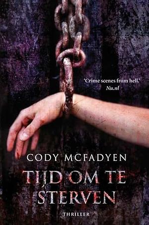 Tijd om te sterven by Cody McFadyen