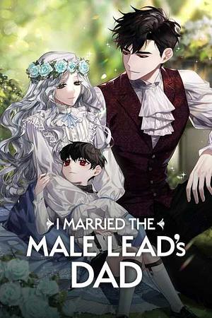 I Married the Male Lead's Dad by Ko Eun Chae