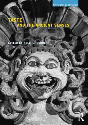 Taste and the Ancient Senses by 