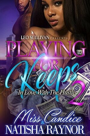 Playing for Keeps 2: In Love With the Hustle by Miss Candice, Natisha Raynor