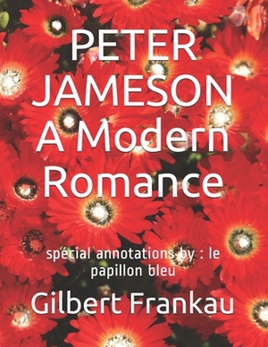 PETER JAMESON A Modern Romance: spécial annotations by: le papillon bleu by Gilbert Frankau