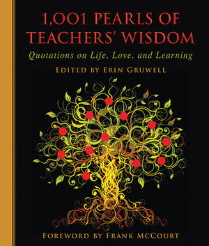 1,001 Pearls of Teachers' Wisdom: Quotations on Life and Learning by Erin Gruwell, Frank McCourt
