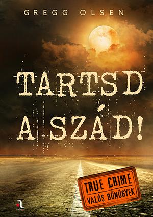 Tartsd a szád! by Gregg Olsen, Kristóf Kovács