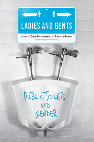 Ladies and Gents: Public Toilets and Gender by Barbara Penner, Olga Gershenson