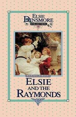 Elsie and the Raymonds by Martha Finley