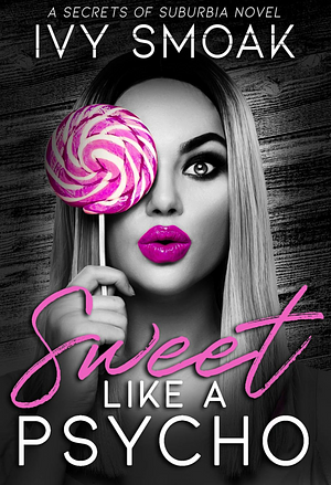 Sweet Like a Psycho by Ivy Smoak