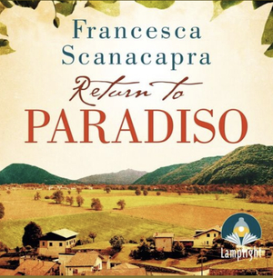 Return to Paradiso: Absolutely gripping and emotional historical fiction by Francesca Scanacapra