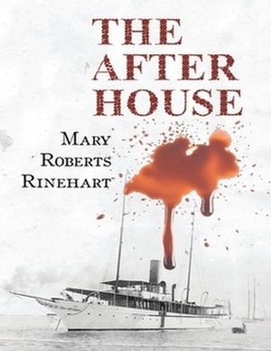 The After House (Annotated) by Mary Roberts Rinehart