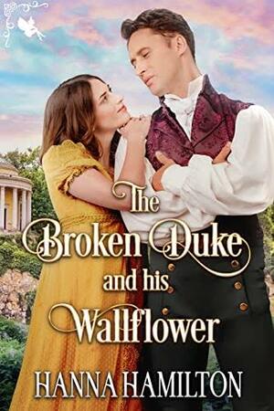 The Broken Duke and his Wallflower  by Hanna Hamilton