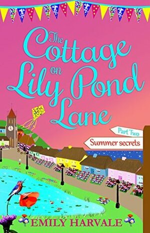 The Cottage on Lily Pond Lane - Summer Secrets: Part Two by Emily Harvale