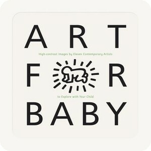 Art for Baby by Damien Hirst, Paul Morrison, Josef Albers, Julian Opie, David Shrigley, Gary Hume, Templar Books, Patrick Caulfield, Takashi Murakami, Kazimir Malevich, Bridget Riley