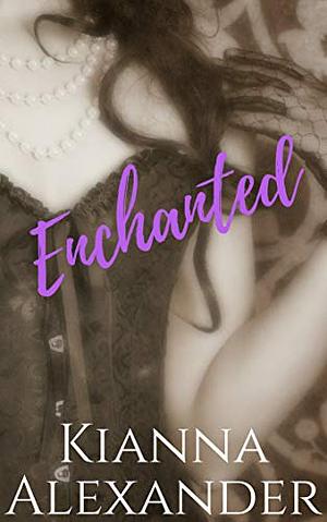 Enchanted by Kianna Alexander