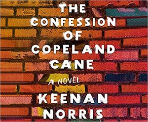 The Confession of Copeland Cane by Keenan Norris, Pete Cross, Adenrele Ojo, Roberto Antonio Martin