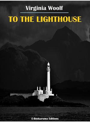 To the Lighthouse by Virginia Woolf