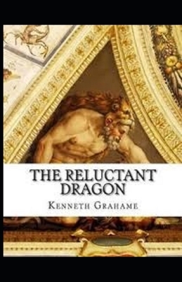 The Reluctant Dragon Illustrated by Kenneth Grahame