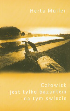 Człowiek jest tylko bażantem na tym świecie by Herta Müller