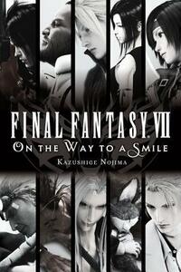 Final Fantasy VII: On the Way to a Smile by Kazushige Nojima