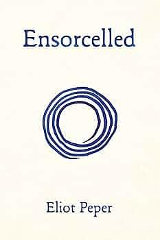 Ensorcelled by Eliot Peper