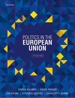 Politics in the European Union by Ian Bache, Owen Parker, Simon Bulmer
