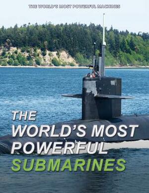 The World's Most Powerful Submarines by David Ross