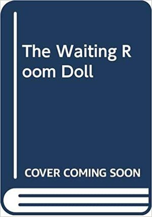 The Waiting Room Doll by Margaret Baker