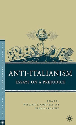 Anti-Italianism: Essays on a Prejudice by 
