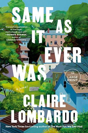 Same as It Ever Was [Large Print] by Claire Lombardo