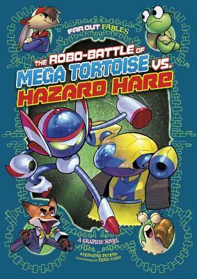 The Robo-Battle of Mega Tortoise vs. Hazard Hare: A Graphic Novel by Stephanie Peters, Fern Cano