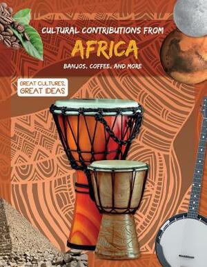 Cultural Contributions from Africa: Banjos, Coffee, and More by Holly Duhig