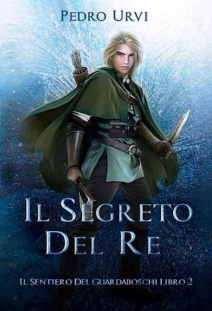 Il Segreto del Re by Pedro Urvi