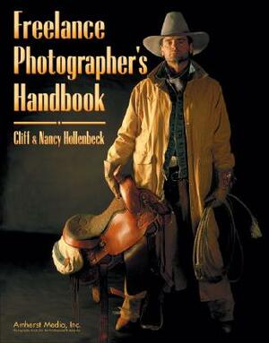 Freelance Photographers Handbook by Cliff Hollenbeck, Nancy Hollenbeck